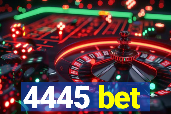 4445 bet